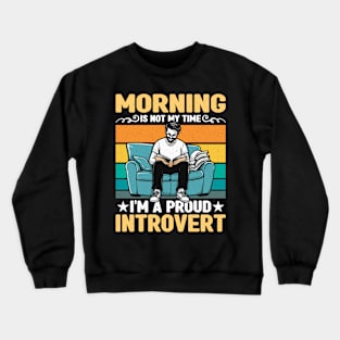 Introvert Morning Is Not My Time Indoor Lifestyle Crewneck Sweatshirt